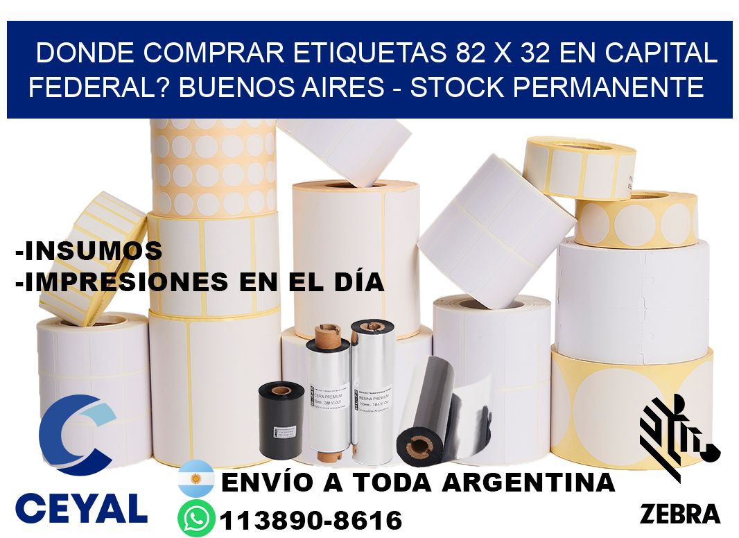 Donde Comprar etiquetas 82 x 32 en CAPITAL FEDERAL? Buenos Aires - Stock permanente