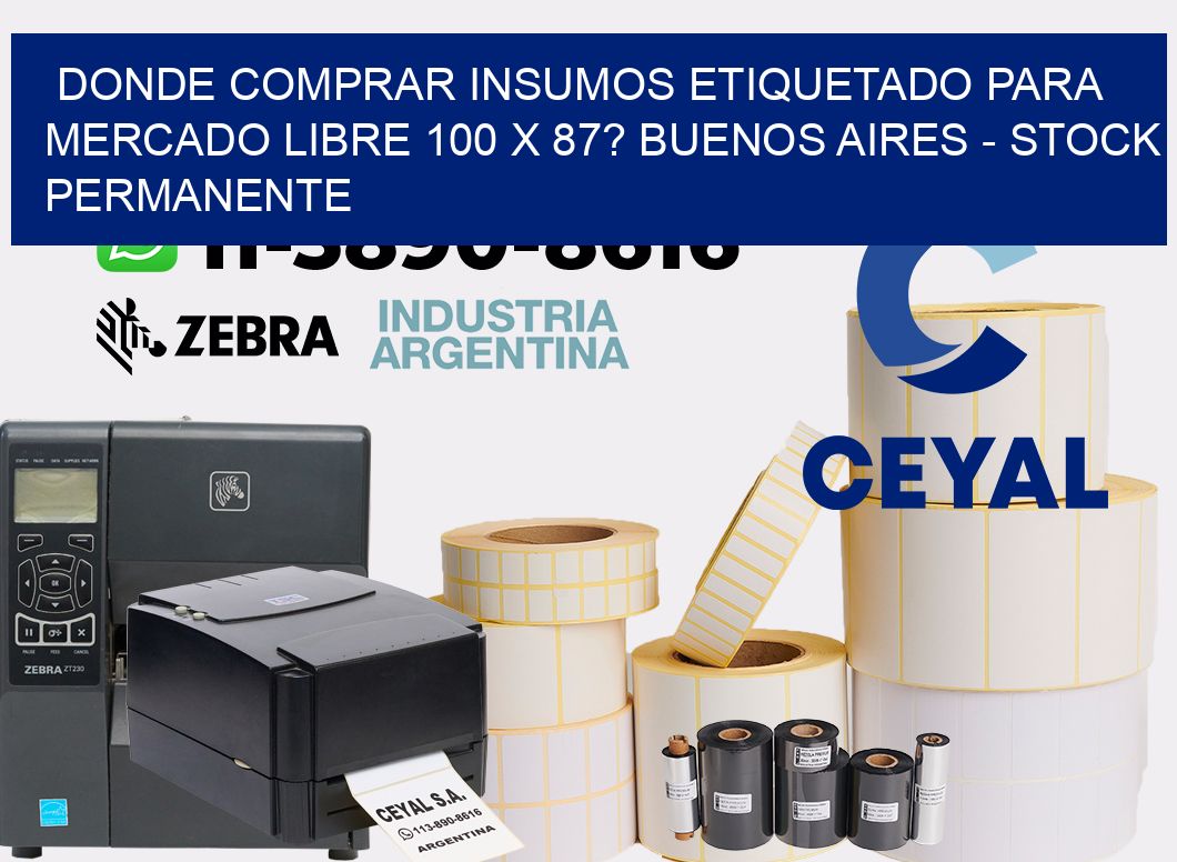 Donde Comprar insumos etiquetado para mercado libre 100 x 87? Buenos Aires - Stock permanente