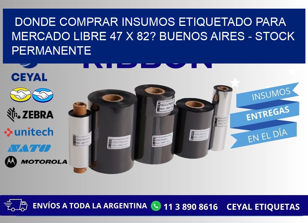 Donde Comprar insumos etiquetado para mercado libre 47 x 82? Buenos Aires - Stock permanente