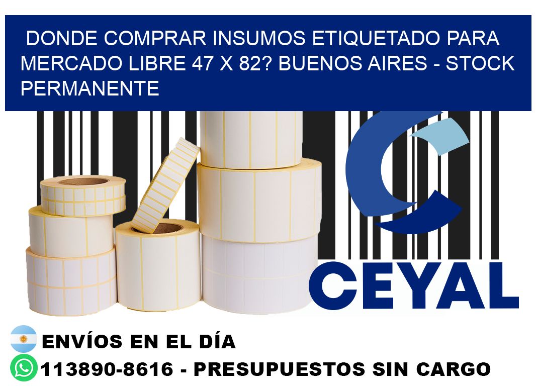 Donde Comprar insumos etiquetado para mercado libre 47 x 82? Buenos Aires - Stock permanente