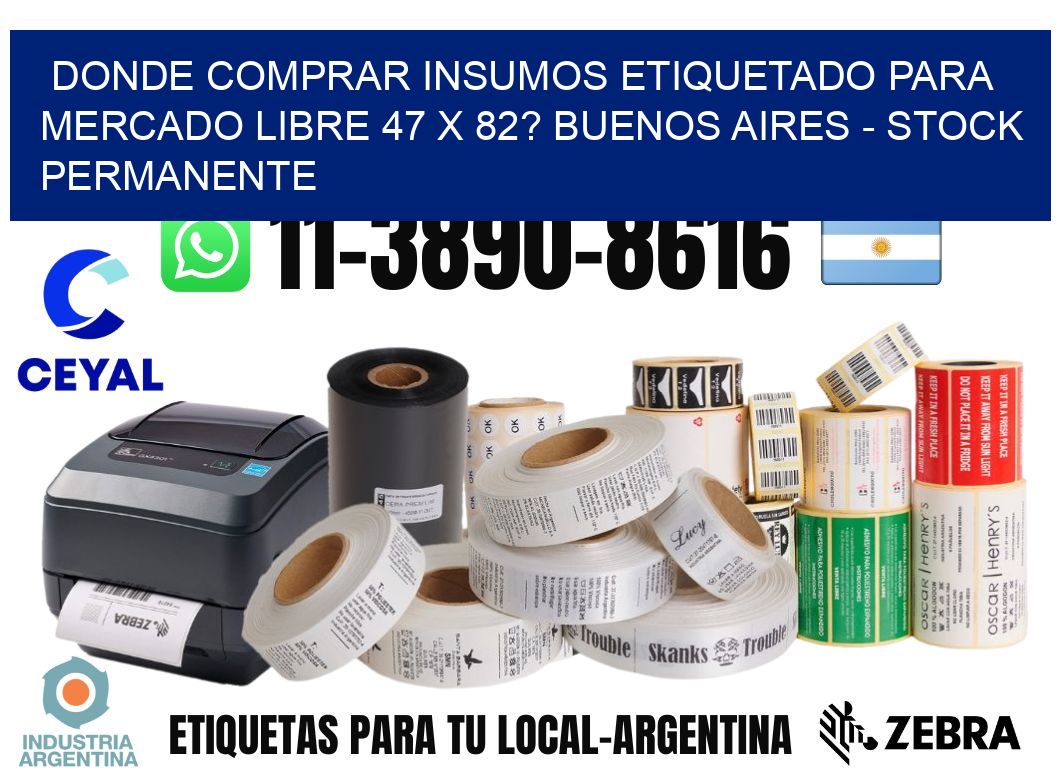 Donde Comprar insumos etiquetado para mercado libre 47 x 82? Buenos Aires - Stock permanente