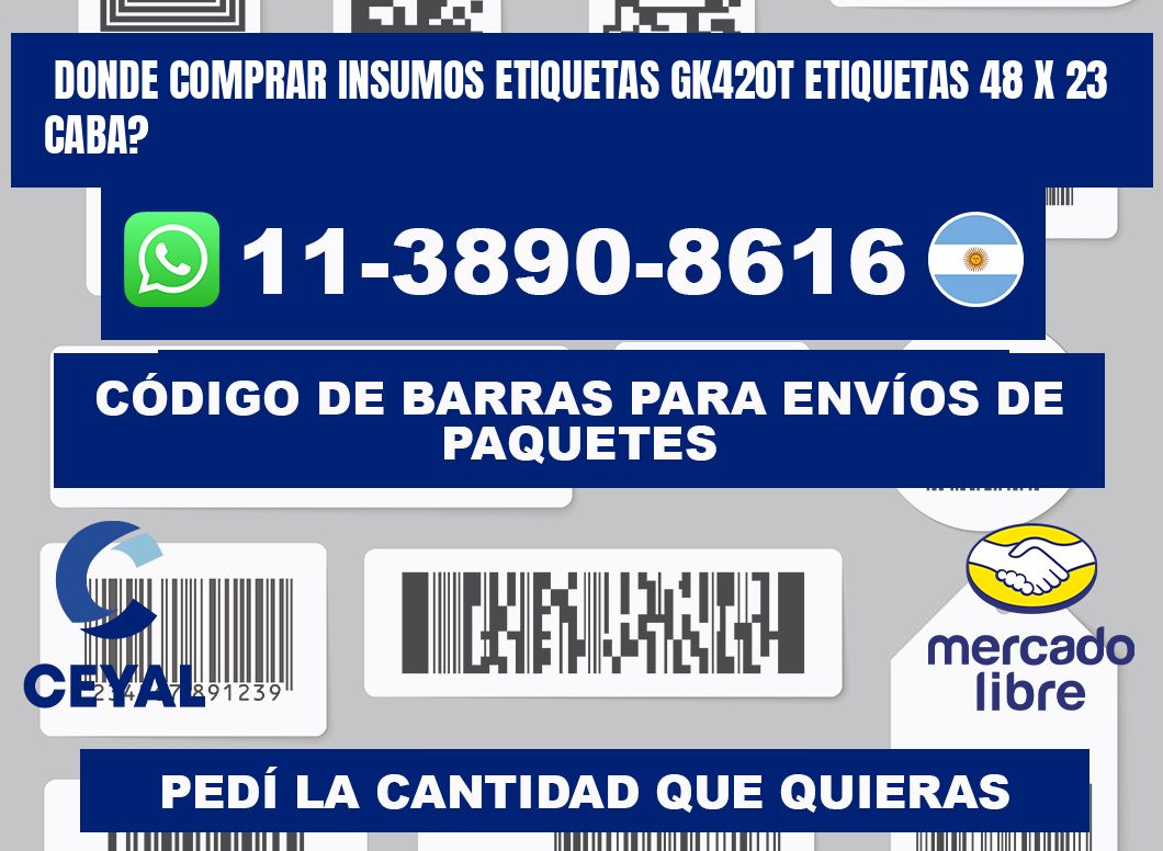donde comprar insumos etiquetas gk420t etiquetas 48 x 23 CABA?