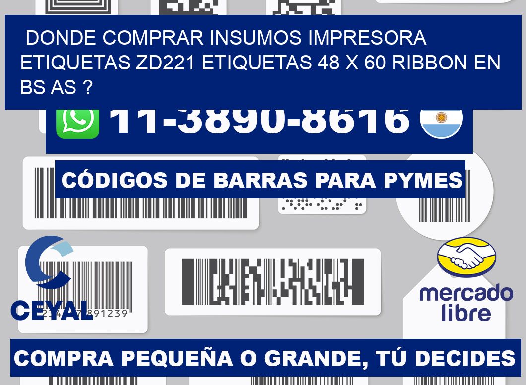 donde comprar insumos impresora etiquetas zd221 etiquetas 48 x 60 ribbon en BS AS ?