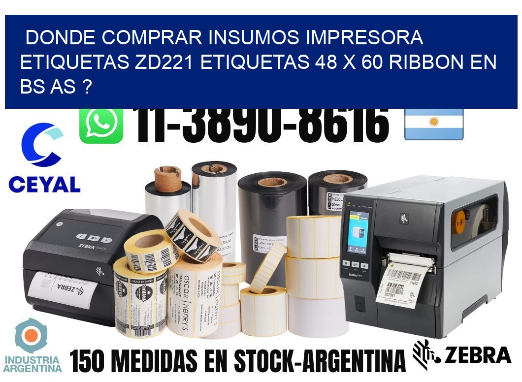 donde comprar insumos impresora etiquetas zd221 etiquetas 48 x 60 ribbon en BS AS ?