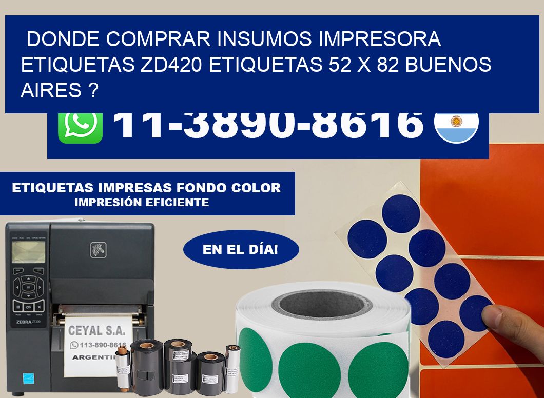 donde comprar insumos impresora etiquetas zd420 etiquetas 52 x 82 Buenos Aires ?