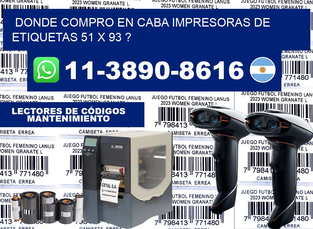 donde compro en CABA impresoras de etiquetas 51 x 93 ?