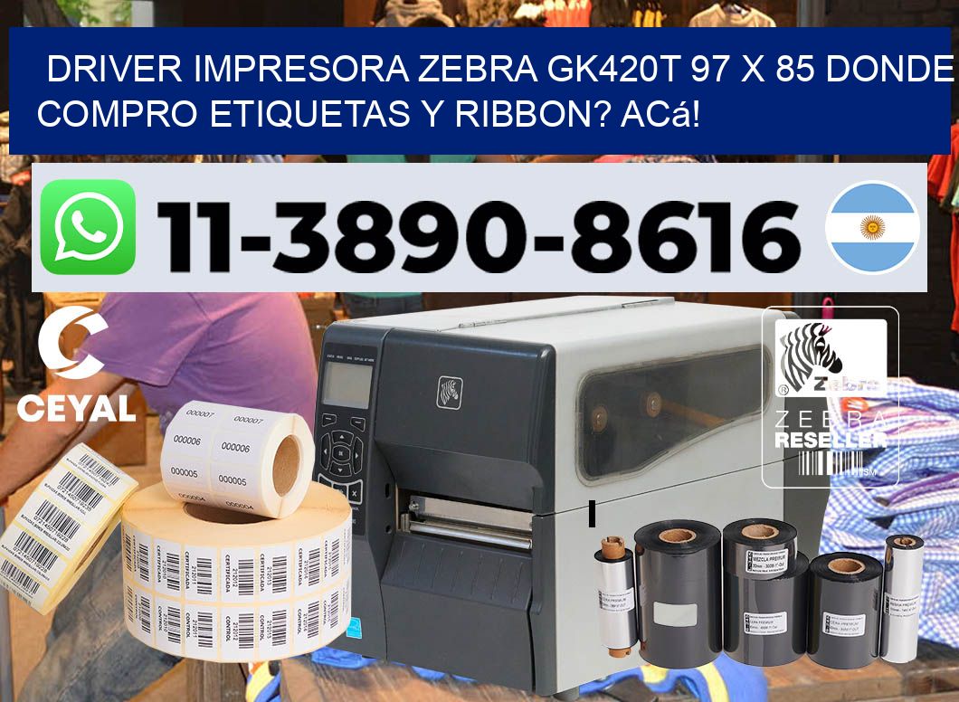 driver impresora zebra gk420t 97 x 85 Donde compro etiquetas y ribbon? Acá!