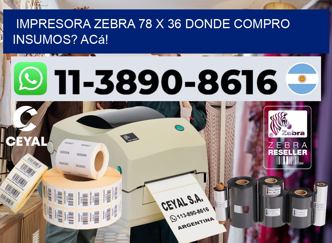 impresora zebra 78 x 36 Donde compro insumos? Acá!