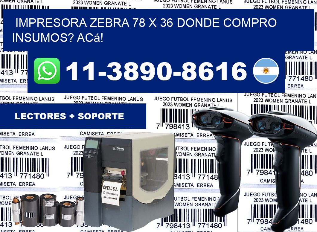 impresora zebra 78 x 36 Donde compro insumos? Acá!
