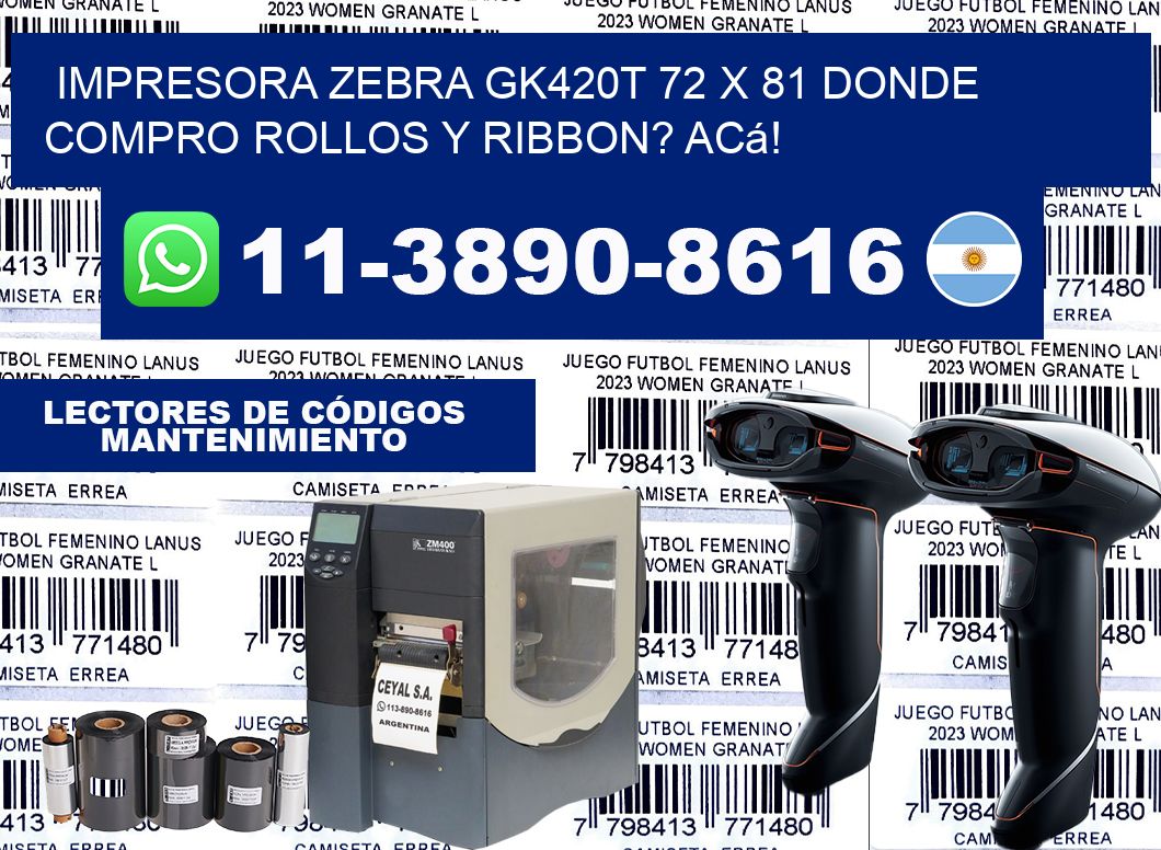 impresora zebra gk420t 72 x 81 Donde compro rollos y ribbon? Acá!