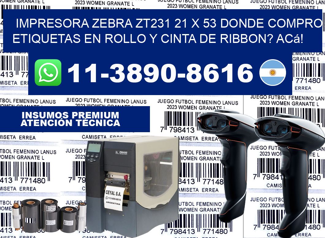 impresora zebra zt231 21 x 53 Donde compro etiquetas en rollo y cinta de ribbon? Acá!