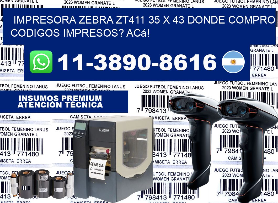 impresora zebra zt411 35 x 43 Donde compro codigos impresos? Acá!