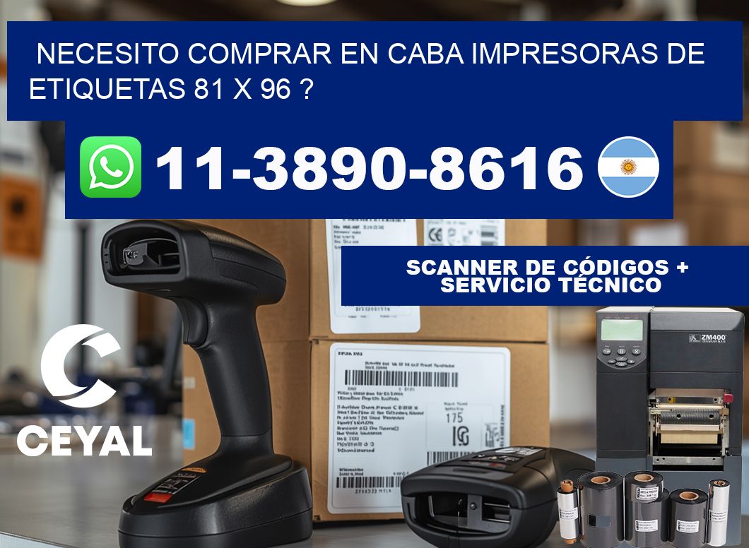 necesito comprar en CABA impresoras de etiquetas 81 x 96 ?
