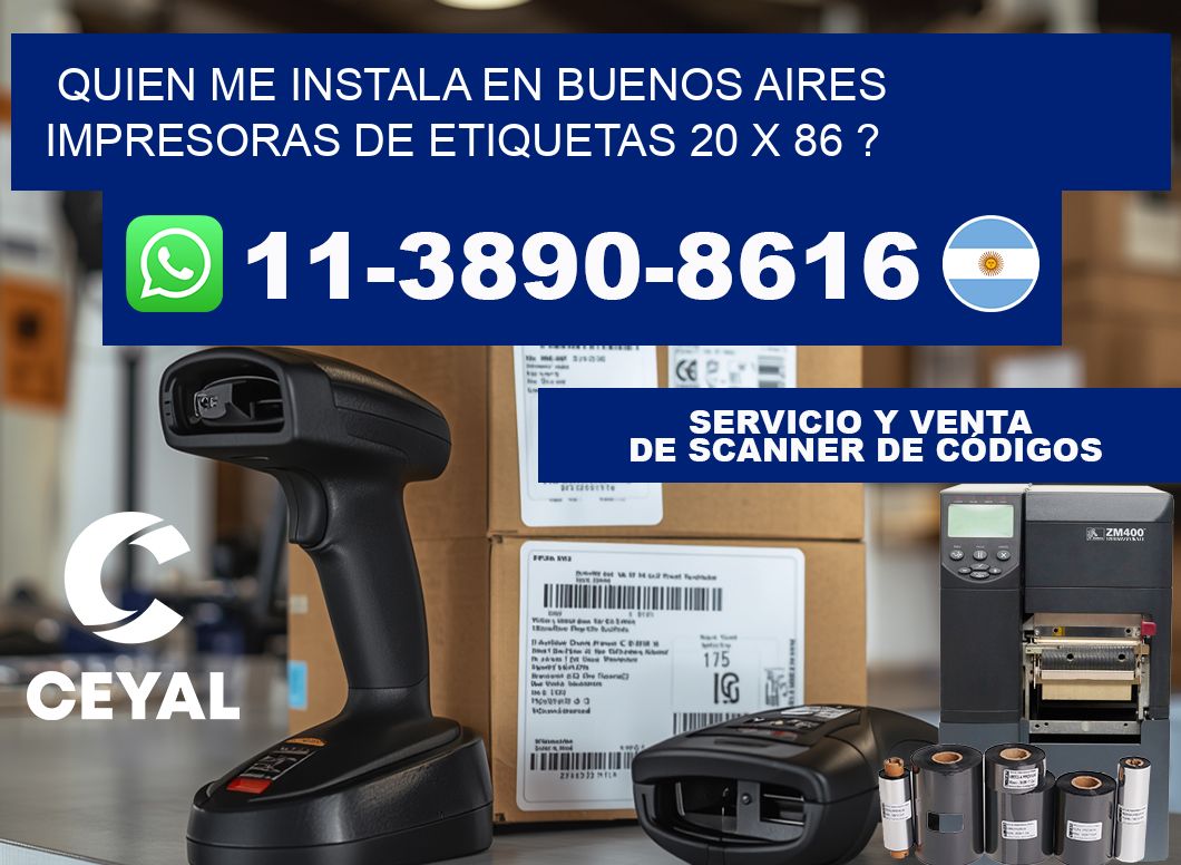 quien me instala en buenos aires impresoras de etiquetas 20 x 86 ?