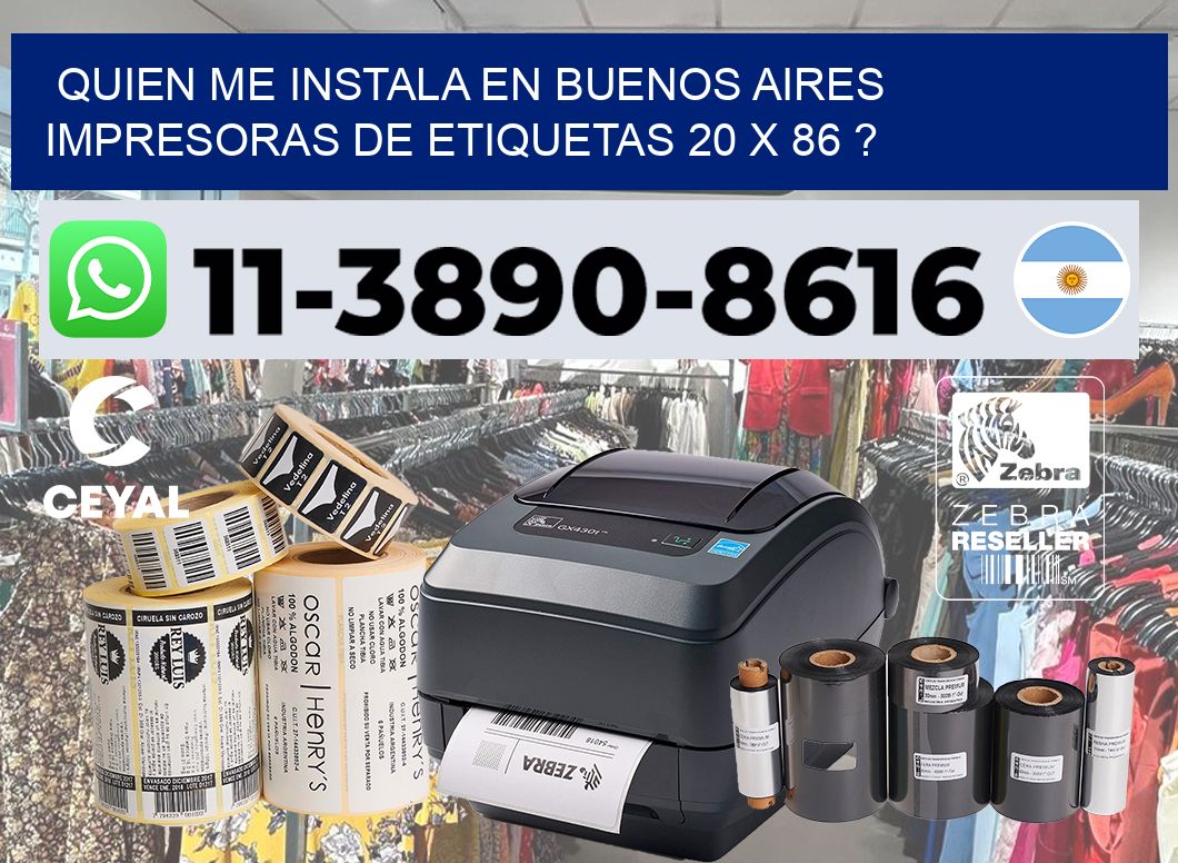 quien me instala en buenos aires impresoras de etiquetas 20 x 86 ?
