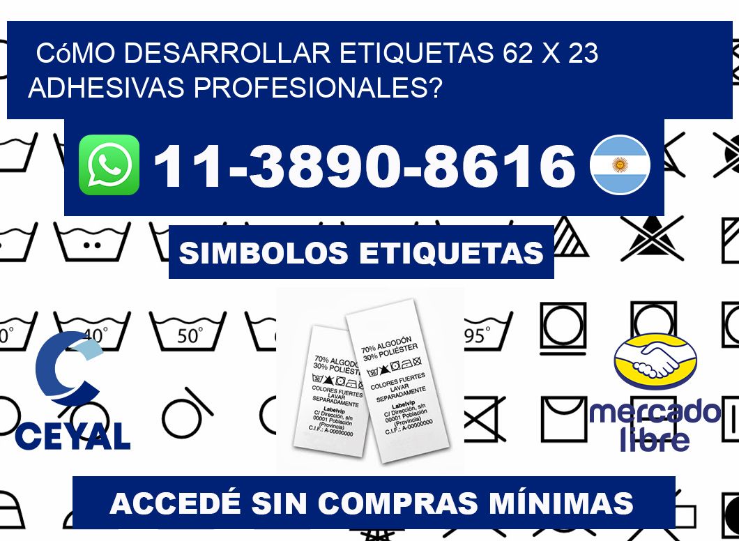 Cómo desarrollar etiquetas 62 x 23 adhesivas profesionales?
