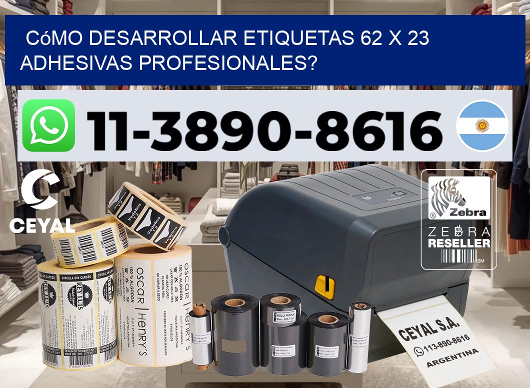 Cómo desarrollar etiquetas 62 x 23 adhesivas profesionales?