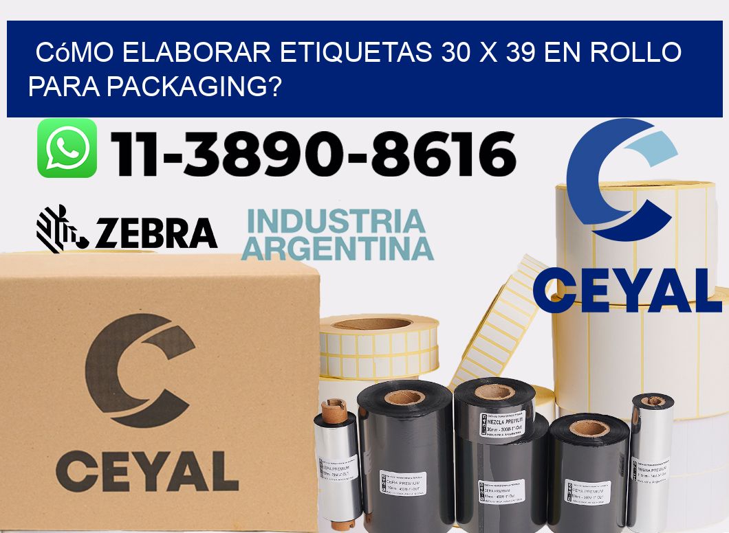 Cómo elaborar etiquetas 30 x 39 en rollo para packaging?
