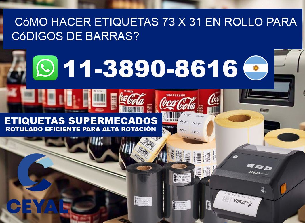 Cómo hacer etiquetas 73 x 31 en rollo para códigos de barras?