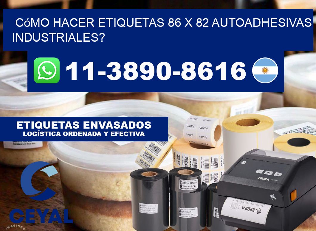 Cómo hacer etiquetas 86 x 82 autoadhesivas industriales?