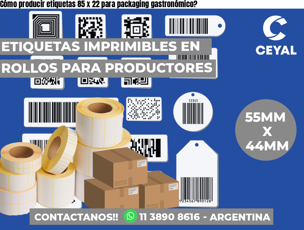 Cómo producir etiquetas 85 x 22 para packaging gastronómico?