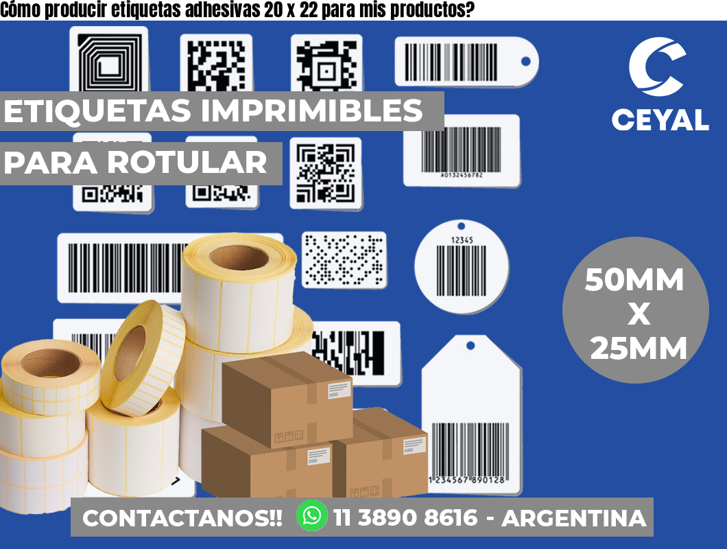 Cómo producir etiquetas adhesivas 20 x 22 para mis productos?