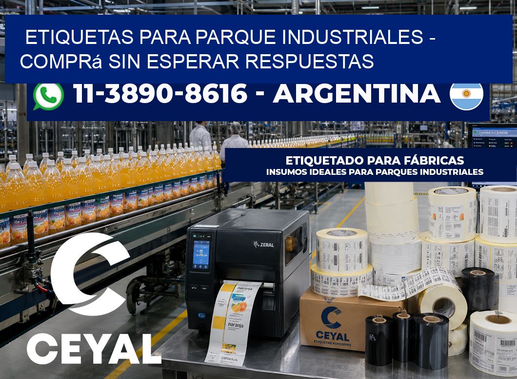 ETIQUETAS PARA PARQUE INDUSTRIALES – Comprá sin esperar respuestas