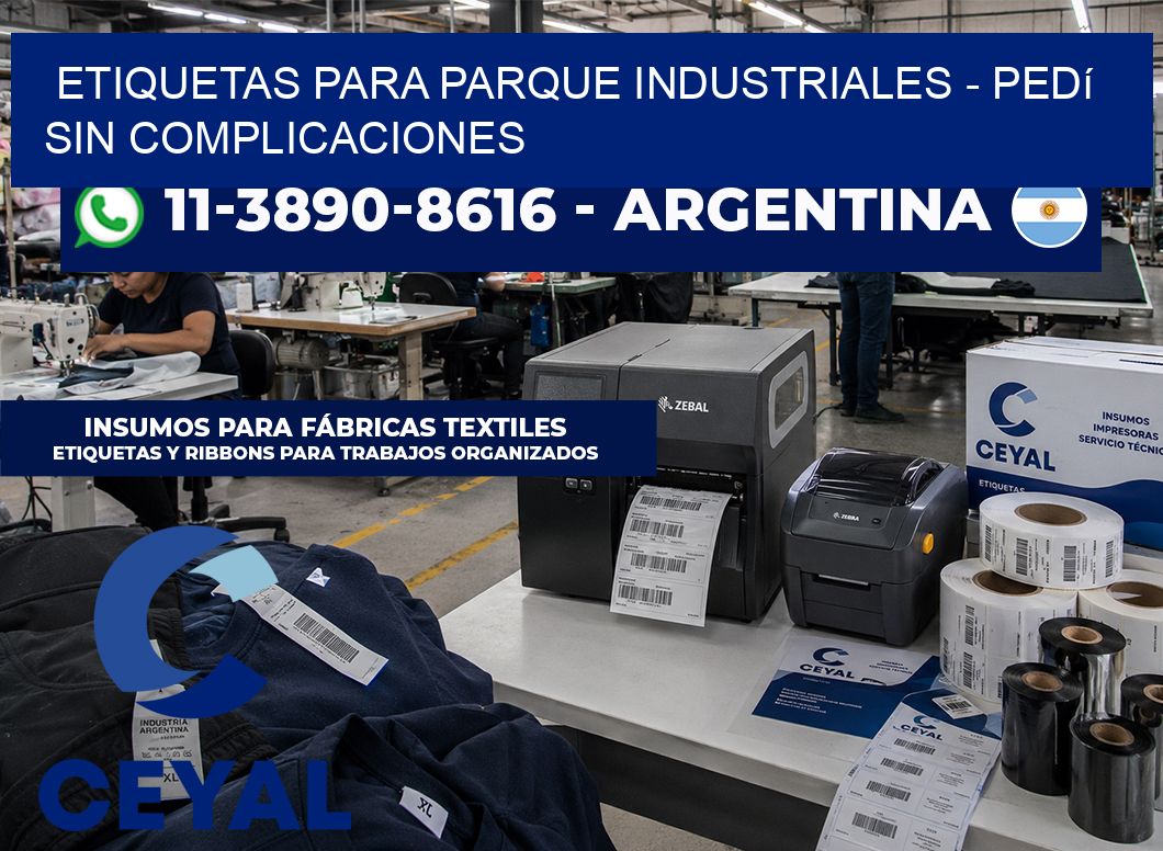 ETIQUETAS PARA PARQUE INDUSTRIALES - Pedí sin complicaciones