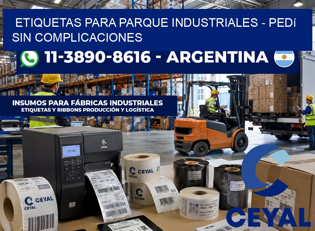 ETIQUETAS PARA PARQUE INDUSTRIALES - Pedí sin complicaciones