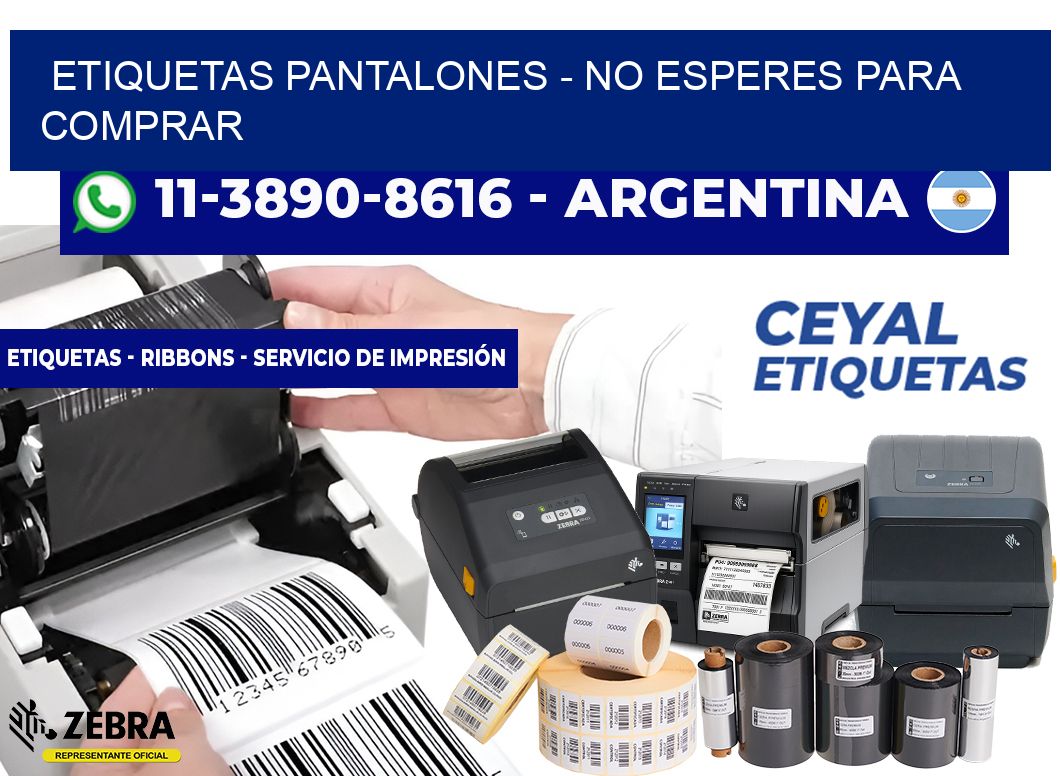 Etiquetas Pantalones - No esperes para comprar