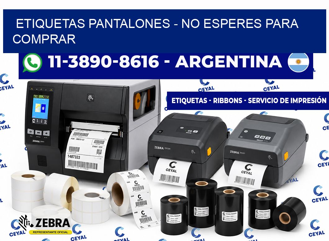 Etiquetas Pantalones - No esperes para comprar