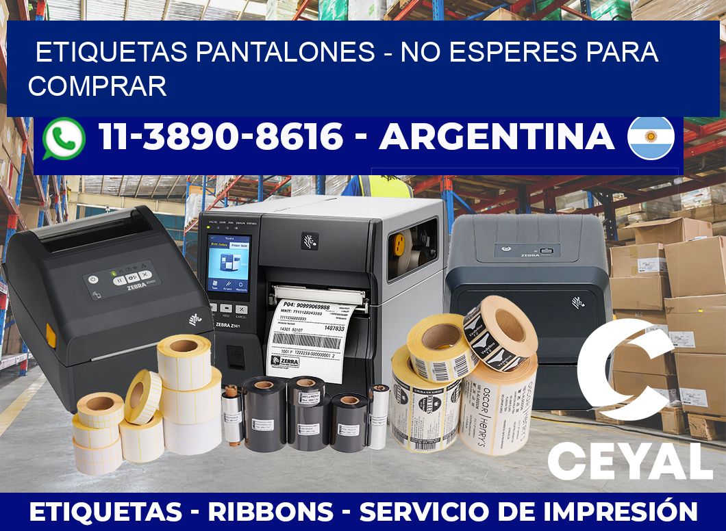 Etiquetas Pantalones – No esperes para comprar
