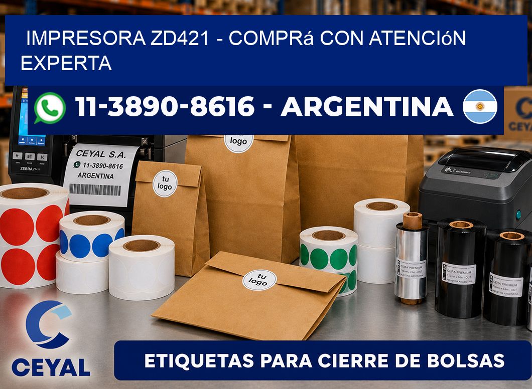 IMPRESORA ZD421 - Comprá con atención experta