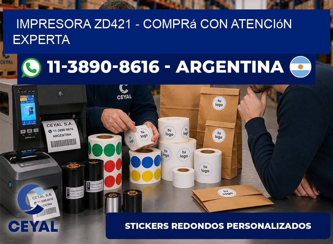 IMPRESORA ZD421 – Comprá con atención experta