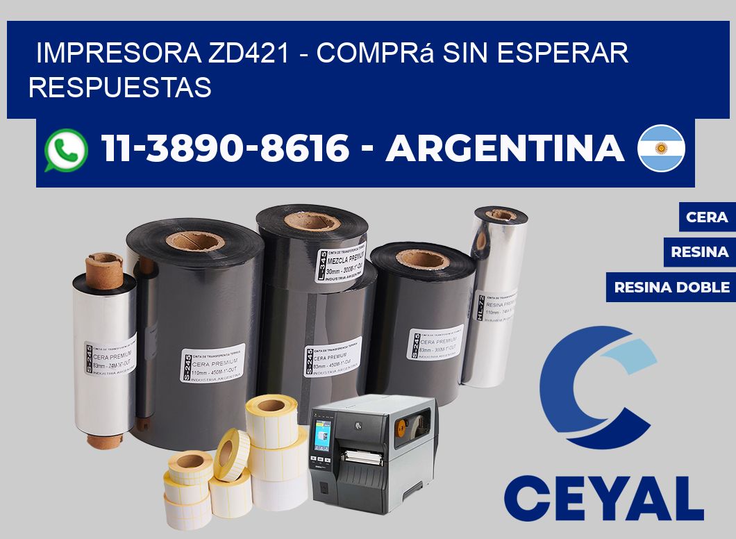 IMPRESORA ZD421 - Comprá sin esperar respuestas